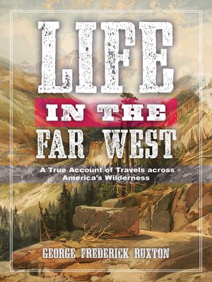 cover image of Life in the Far West: a True Account of Travels across America's Wilderness